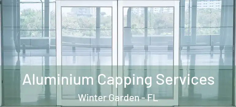 Aluminium Capping Services Winter Garden - FL