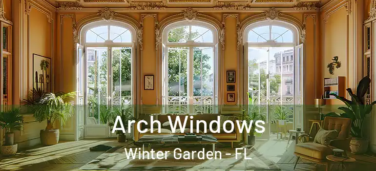 Arch Windows Winter Garden - FL