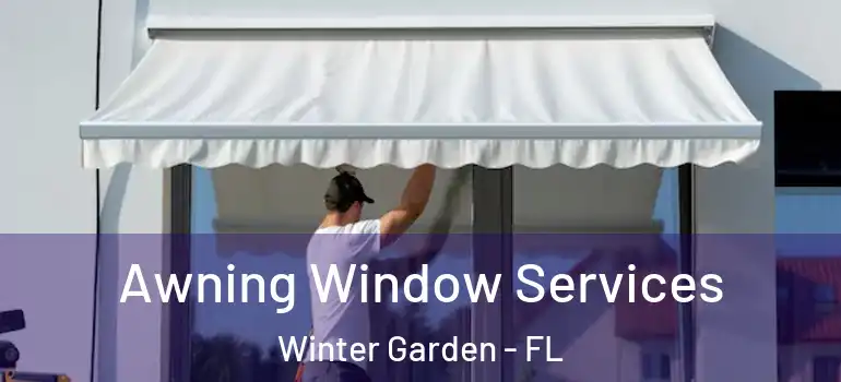 Awning Window Services Winter Garden - FL