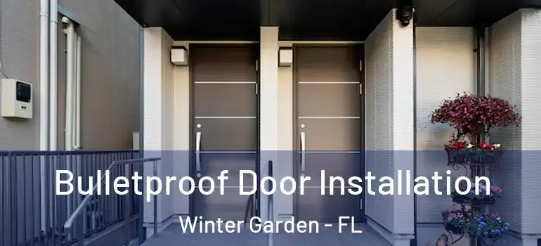 Bulletproof Door Installation Winter Garden - FL