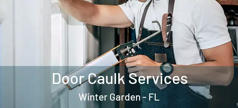 Door Caulk Services Winter Garden - FL