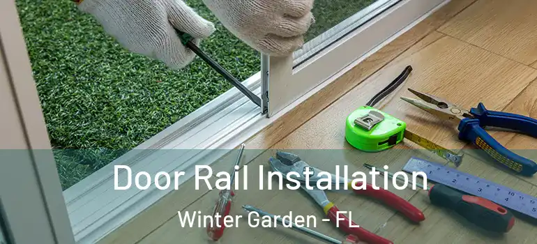Door Rail Installation Winter Garden - FL