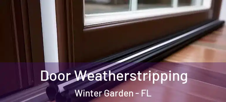 Door Weatherstripping Winter Garden - FL