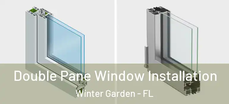 Double Pane Window Installation Winter Garden - FL