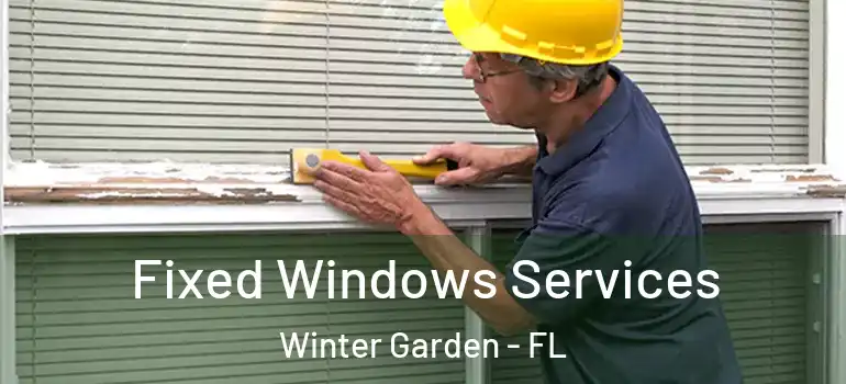 Fixed Windows Services Winter Garden - FL
