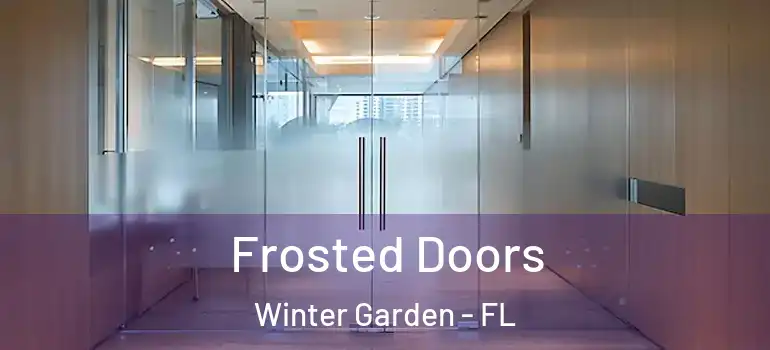 Frosted Doors Winter Garden - FL
