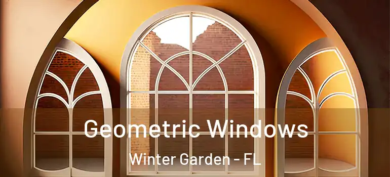 Geometric Windows Winter Garden - FL
