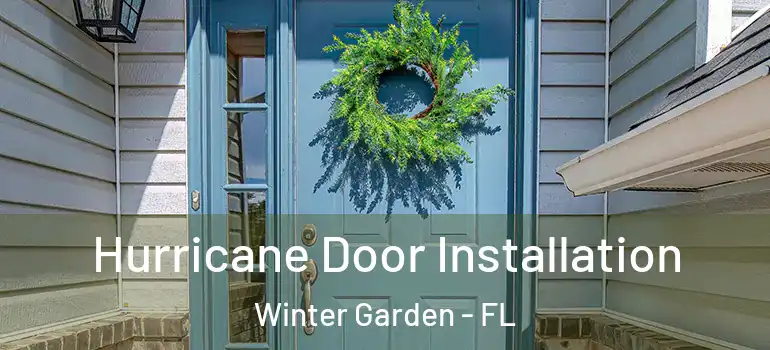 Hurricane Door Installation Winter Garden - FL