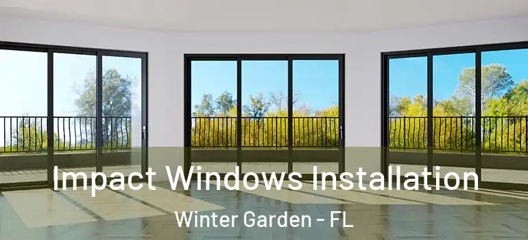 Impact Windows Installation Winter Garden - FL