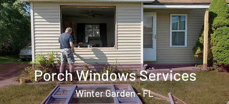 Porch Windows Services Winter Garden - FL