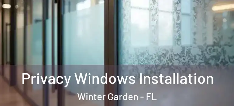 Privacy Windows Installation Winter Garden - FL