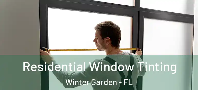 Residential Window Tinting Winter Garden - FL