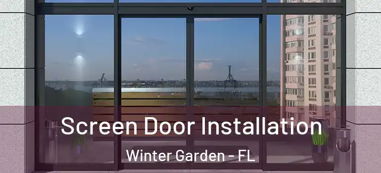 Screen Door Installation Winter Garden - FL