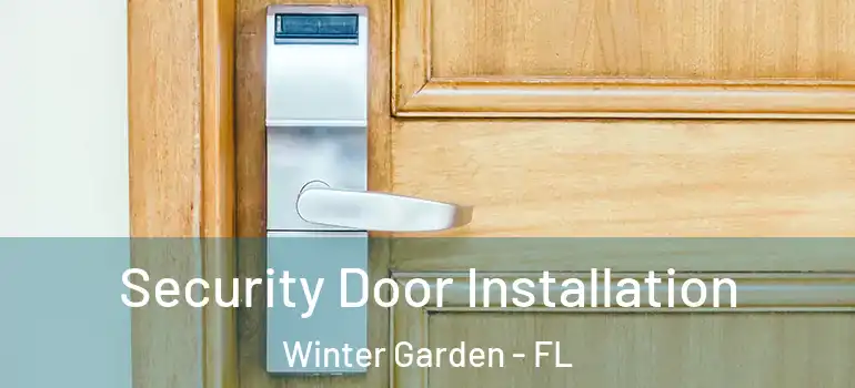 Security Door Installation Winter Garden - FL