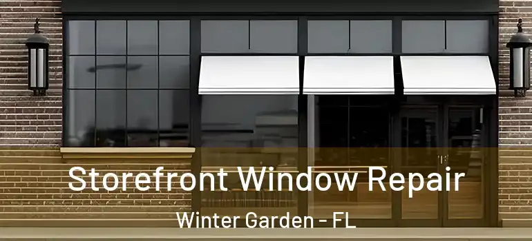 Storefront Window Repair Winter Garden - FL