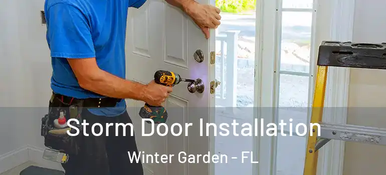 Storm Door Installation Winter Garden - FL