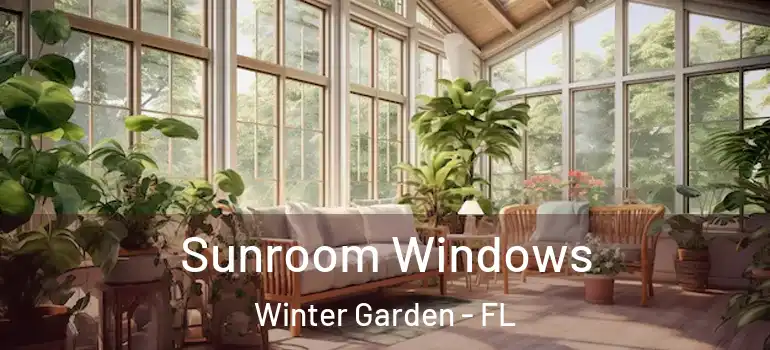 Sunroom Windows Winter Garden - FL
