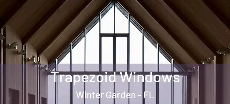 Trapezoid Windows Winter Garden - FL