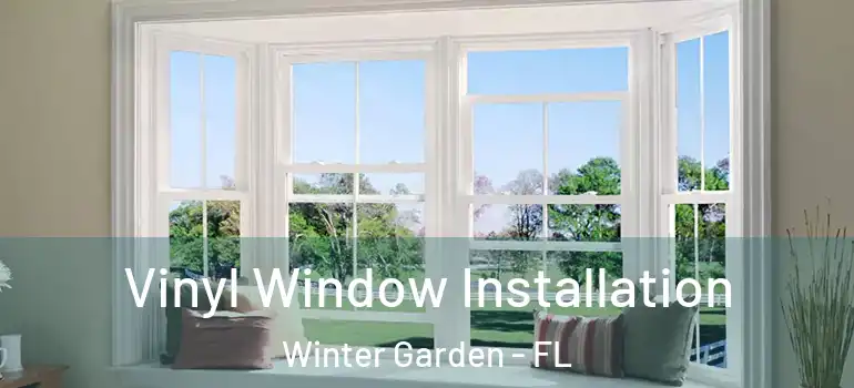 Vinyl Window Installation Winter Garden - FL