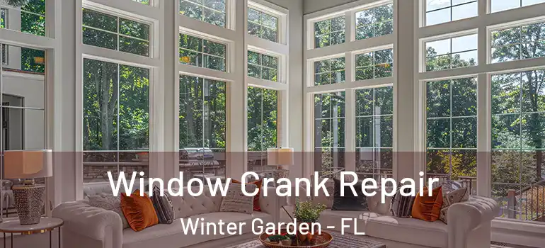 Window Crank Repair Winter Garden - FL