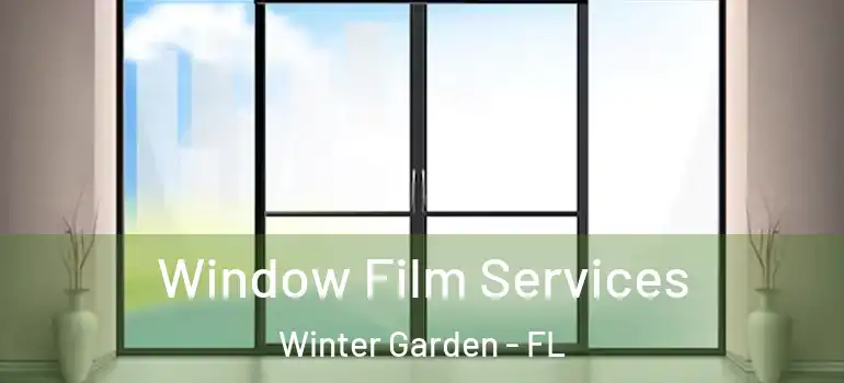 Window Film Services Winter Garden - FL