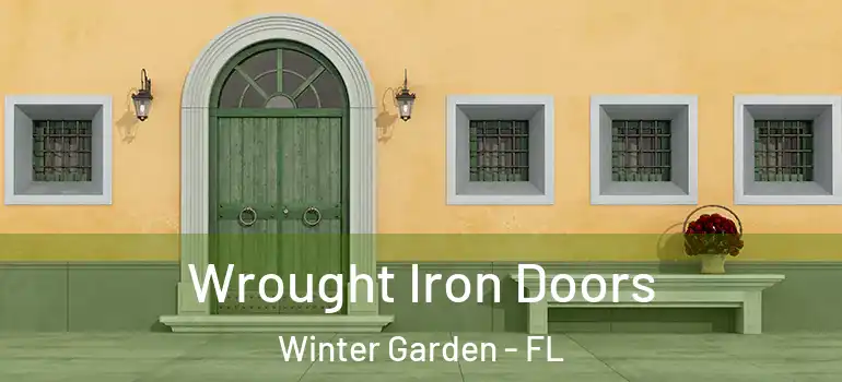 Wrought Iron Doors Winter Garden - FL